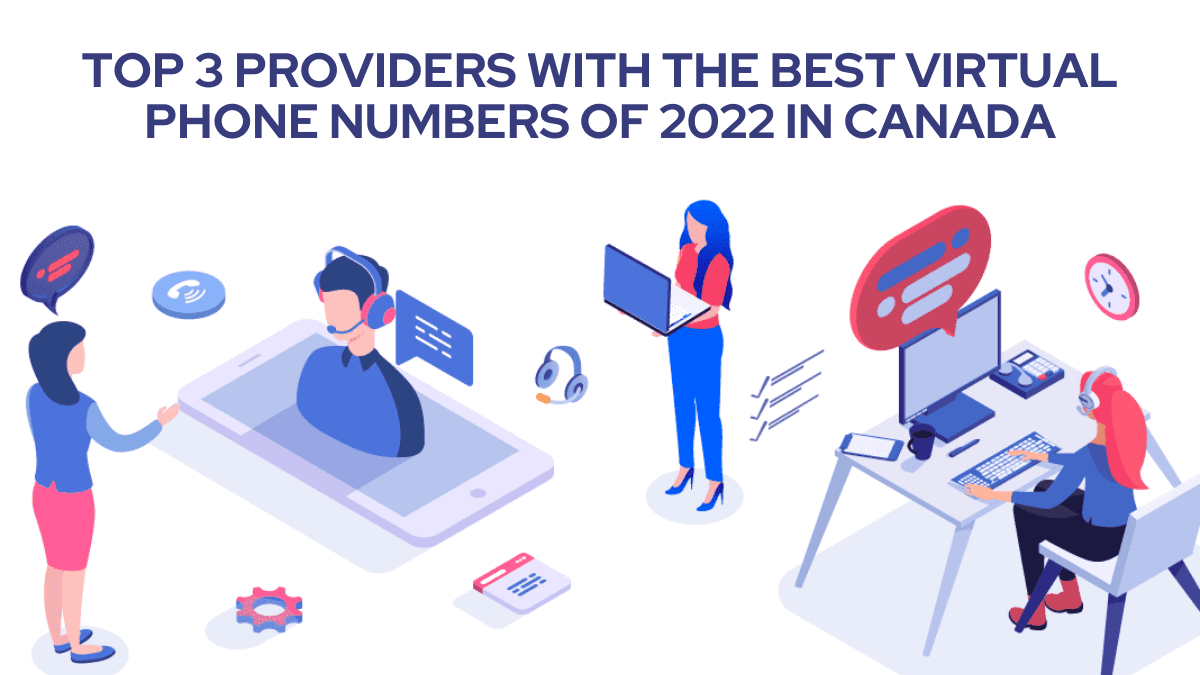 Top 3 Providers WithThe Best Virtual Phone Numbers Of 2022 In Canada