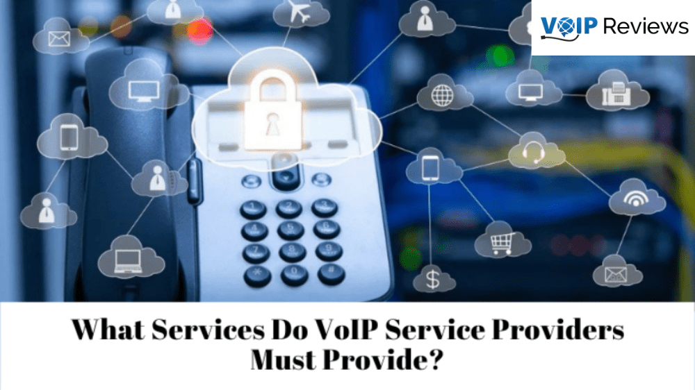 What Services Do VoIP Service Providers Must Provide?
